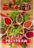 Atlas przypraw 70 gatunków aromatycznych roślin