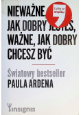 Nieważne, jak dobry jesteś, ważne, jak dobry chcesz być