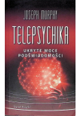 Telepsychika. Ukryte moce podświadomości