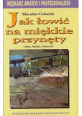 Jak łowić na miękkie przynęty