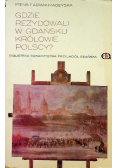 Gdzie rezydowali w Gdańsku królowie polscy