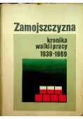 Zamojszczyzna kronika walki pracy 1939-1969