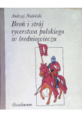 Broń i strój rycerstwa polskiego w średniowieczu