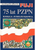 Encyklopedia piłkarska Fuji 75 lat PZPN