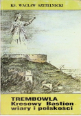 Trembowla Kresowy Bastion wiary i polskości