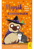 Mopsik, który chciał zostać czarownicą