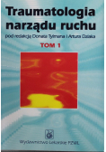 Traumatologia narządu ruchu Tom 1
