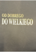 Od dobrego do wielkiego