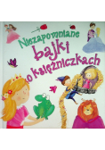 Niezapomniane bajki o księżniczkach