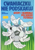 Cwaniaczku nie podskakuj