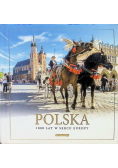Polska. 1000 lat w sercu Europy