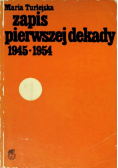 Zapis pierwszej dekady 1945 - 1954