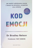 Kod emocji Jak uwolnić zablokowane emocje i cieszyć się zdrowiem szczęściem oraz miłością