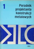 Poradnik projektanta konstrukcji metalowych Tom I