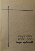Ksiądz Jerzy Popiełuszko zapis wydarzeń