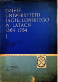 Dzieje uniwersytetu Jagielońskiego w latach 1364 - 1764