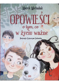 Opowieści o tym, co w życiu ważne