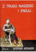 Z trudu naszego i znoju