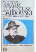 Ksiądz Eugeniusz Dąbrowski. Apostoł Pisma Świętego 1901 - 1970