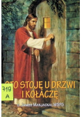 Oto stoję u drzwi i kołaczę