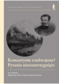 Romantyzm rozdwojony? Pytania nierozstrzygnięte