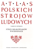 Atlas Polskich strojów ludowych Strój krakowiaków wschodnich