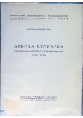 Szkoła rycerska Stanisława Augusta Poniatowskiego 1763 - 1794