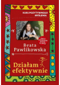 Kurs pozytywnego myślenia. Działam efektywnie