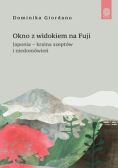 Okno z widokiem na Fuji Japonia - kraina szeptów i niedomówień