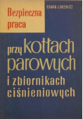 Bezpieczna praca przy kotłach parowych i zbiornikach ciśnieniowych