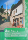 Bałkany. Bośnia i Hercegowina, Serbia, Macedonia, Albania