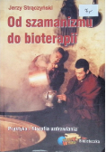 Od szamanizmu do bioterapii