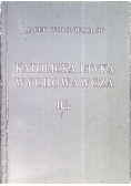 Katolicka etyka wychowawcza II / 2