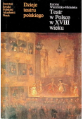 Dzieje teatru polskiego Teatr w Polsce w XVIII wieku