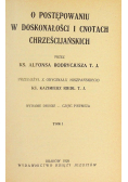 O postępowaniu w doskonałości i cnotach chrześcijańskich Tom I 1928 r.