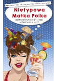 Nietypowa Matka Polka Jej absurdalny humor doceniają tysiące fanów w sieci