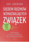 Siedem rozmów wzmacniających związek. Jak pogłębić relację i stworzyć emocjonalną bliskość