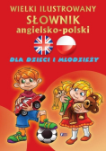 Wielki ilustrowany słownik ang - pol dla dzieci i młodzieży