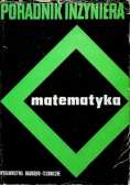 Poradnik inżyniera matematyka Tom I