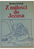 Z miłości do Jezusa