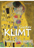 Gustav Klimt. Twórca złotej secesji