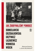 Jak zdobywaliśmy Pomorze