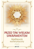 Przed tak wielkim Sakramentem