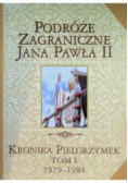 Podróże zagraniczne Jana Pawła II. kronika pielgrzymek Tom 1 1979 - 1984