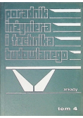 Poradnik inżyniera i technika budowlanego Tom 4