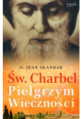 Św. Charbel. Pielgrzym Wieczności