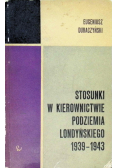 Stosunki w kierownictwie podziemia Londyńskiego 1939 - 1943