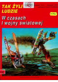 Tak żyli ludzi. W czasach I wojny światowej
