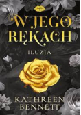 W jego rękach iluzja Tom 1