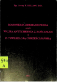 Masoneria zdemaskowana czyli walka antychrysta z kościołem i z cywilizacją chrześcijańską